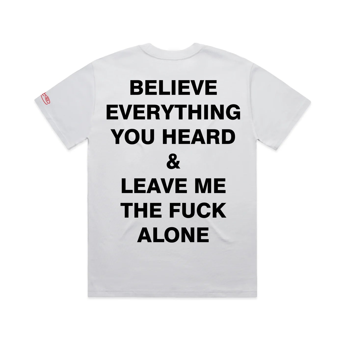 BELIEVE EVERYTHING TEE