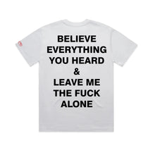 BELIEVE EVERYTHING TEE